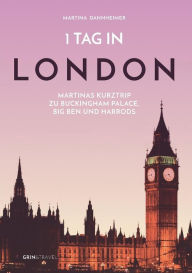 Title: 1 Tag in London: Martinas Kurztrip zu Buckingham Palace, Big Ben und Harrods, Author: Martina Dannheimer