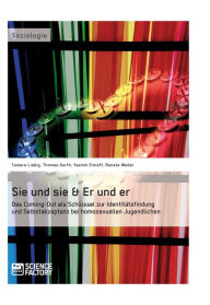 Title: Sie und sie & Er und er. Das Coming-Out als Schlüssel zur Identitätsfindung und Selbstakzeptanz bei homosexuellen Jugendlichen: Das Coming-Out als Schlüssel zur Identitätsfindung und Selbstakzeptanz bei homosexuellen Jugendlichen, Author: Yasmin Einloft