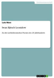 Title: Iwan Iljitsch Leonidow: Zu drei architektonischen Poesien des 20. Jahrhunderts, Author: Lutz Marz