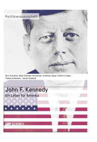Title: John F. Kennedy. Ein Leben für Amerika, Author: Sarah Kleefuß