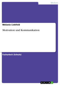 Title: Motivation und Kommunikation, Author: Melanie Liekfeld