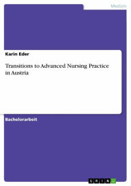 Title: Transitions to Advanced Nursing Practice in Austria, Author: Karin Eder