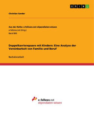 Title: Doppelkarrierepaare mit Kindern: Eine Analyse der Vereinbarkeit von Familie und Beruf, Author: Christian Sander