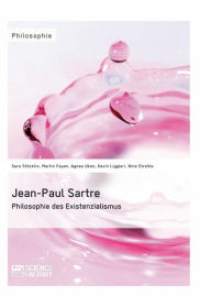 Title: Jean-Paul Sartre. Philosophie des Existenzialismus, Author: Sara Stöcklin