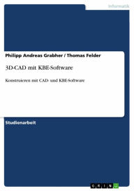 Title: 3D-CAD mit KBE-Software: Konstruieren mit CAD- und KBE-Software, Author: Philipp Andreas Grabher