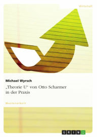 Title: 'Theorie U' von Otto Scharmer in der Praxis, Author: Michael Wyrsch