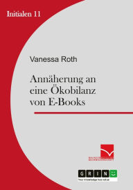 Title: Annäherung an eine Ökobilanz von E-Books, Author: Vanessa Roth