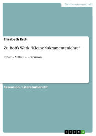 Title: Zu Boffs Werk Kleine Sakramentenlehre: Inhalt - Aufbau - Rezension, Author: Elisabeth Esch