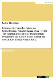 Title: Implementierung des Bausteins Schnellrüsten - Quick Change Over (QCO) - im Rahmen des Supplier Development Programms der Robert Bosch GmbH bei der Dr. Karl Bausch GmbH & Co., Author: Sarina Sternkiker