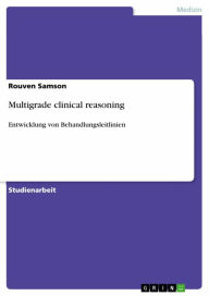 Title: Multigrade clinical reasoning: Entwicklung von Behandlungsleitlinien, Author: Rouven Samson