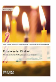 Title: Rituale in der Kindheit: Wie Gewohnheiten helfen, das Leben zu meistern, Author: C. Groth