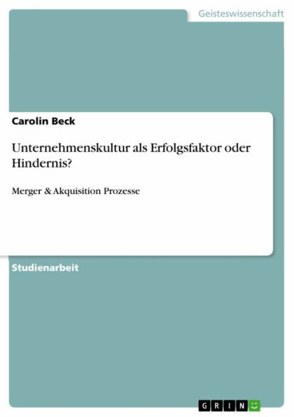 Unternehmenskultur als Erfolgsfaktor oder Hindernis?: Merger & Akquisition Prozesse