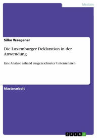 Title: Die Luxemburger Deklaration in der Anwendung: Eine Analyse anhand ausgezeichneter Unternehmen, Author: Silke Waegener