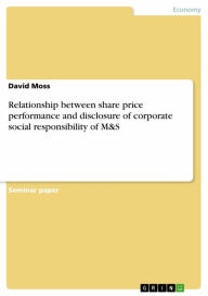 Title: Relationship between share price performance and disclosure of corporate social responsibility of M&S, Author: David Moss