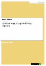 Title: British Airways: Foreign Exchange Exposure, Author: kents Ashely