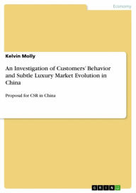 Title: An Investigation of Customers' Behavior and Subtle Luxury Market Evolution in China: Proposal for CSR in China, Author: Kelvin Molly