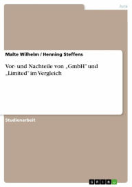 Title: Vor- und Nachteile von 'GmbH' und 'Limited' im Vergleich, Author: Malte Wilhelm