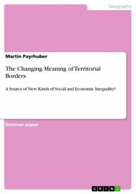 Title: The Changing Meaning of Territorial Borders: A Source of New Kinds of Social and Economic Inequality?, Author: Martin Payrhuber