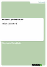 Title: Space Education, Author: Karl-Heinz Ignatz Kerscher