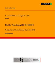 Title: Biozide: Verordnung (EU) Nr. 528/2012: Text der konsolidierten Fassung (September 2013), Author: Stefanie Merenyi