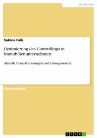 Title: Optimierung des Controllings in Immobilienunternehmen: Aktuelle Herausforderungen und Lösungsansätze, Author: Sabine Falk