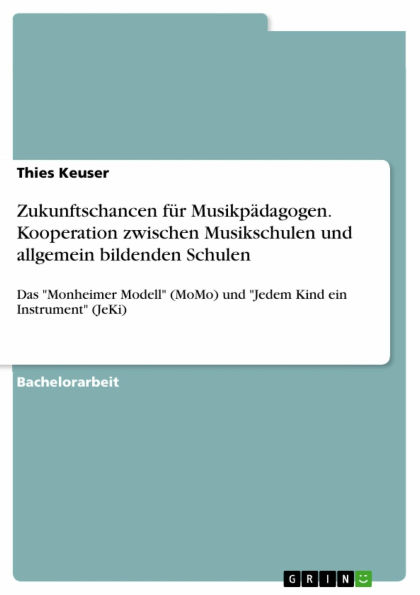 Zukunftschancen für Musikpädagogen. Kooperation zwischen Musikschulen und allgemein bildenden Schulen: Das 'Monheimer Modell' (MoMo) und 'Jedem Kind ein Instrument' (JeKi)