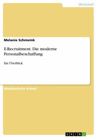 Title: E-Recruitment. Die moderne Personalbeschaffung: Ein Überblick, Author: Melanie Schmeink