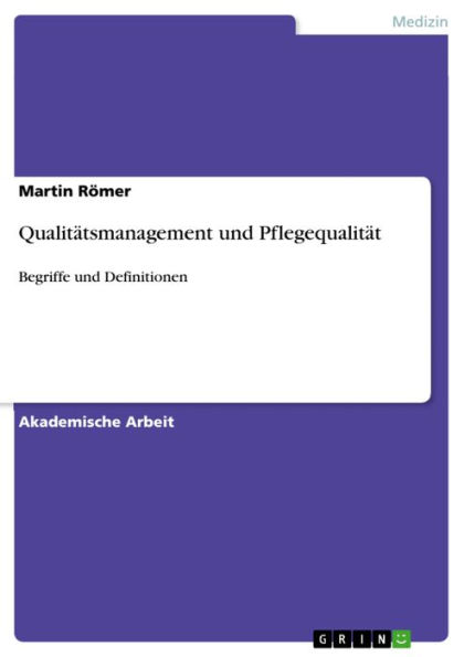 Qualitätsmanagement und Pflegequalität: Begriffe und Definitionen