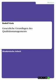 Title: Gesetzliche Grundlagen des Qualitätsmanagements, Author: Rudolf Kutz
