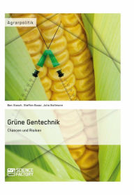 Title: Grüne Gentechnik - Chancen und Risiken, Author: Ben Illesch