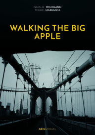 Title: Walking the Big Apple: Spaziergänge durch New York City, Author: Natalie Wichmann