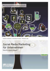 Title: Social Media Marketing für Unternehmen. Eine Erfolgsstrategie?, Author: Eveline Scheerer