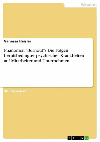 Phänomen 'Burnout'? Die Folgen berufsbedingter psychischer Krankheiten auf Mitarbeiter und Unternehmen