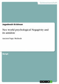 Title: Neo world psychological Negagivity and its antidote: Ancient Yogic Methods, Author: Jagadeesh Krishnan