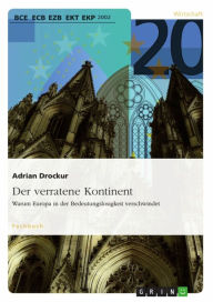 Title: Der verratene Kontinent. Warum Europa in der Bedeutungslosigkeit verschwindet, Author: Adrian Drockur