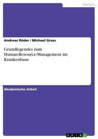 Title: Grundlegendes zum Human-Resource-Management im Krankenhaus, Author: Andreas Röder