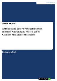 Title: Entwicklung einer browserbasierten mobilen Anwendung mittels eines Content-Management-Systems, Author: Andre Müller