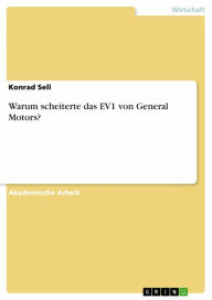Title: Warum scheiterte das EV1 von General Motors?, Author: Konrad Sell