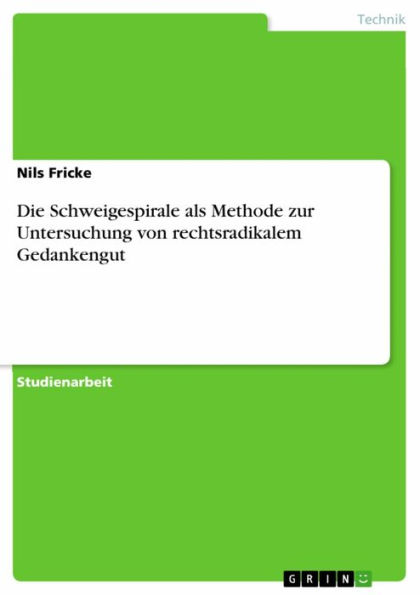 Die Schweigespirale als Methode zur Untersuchung von rechtsradikalem Gedankengut