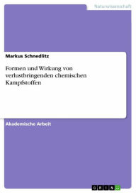 Title: Formen und Wirkung von verlustbringenden chemischen Kampfstoffen, Author: Markus Schnedlitz