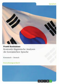 Title: Kontrastiv-linguistische Analysen der koreanischen Sprache: Koreanisch - Deutsch, Author: Frank Kostrzewa
