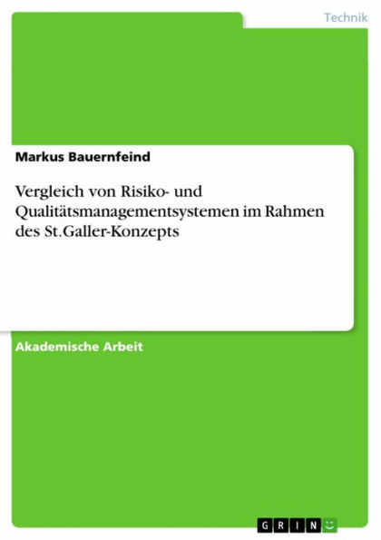 Vergleich von Risiko- und Qualitätsmanagementsystemen im Rahmen des St.Galler-Konzepts