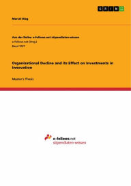 Title: Organizational Decline and its Effect on Investments in Innovation, Author: Marcel Bieg