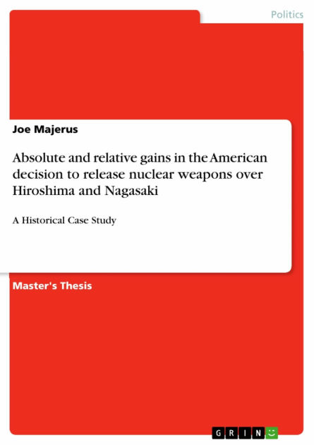 Absolute and Relative Gains in the American Decision to Release Nuclear ...