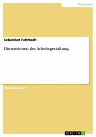 Title: Dimensionen der Arbeitsgestaltung, Author: Sebastian Fahrbach