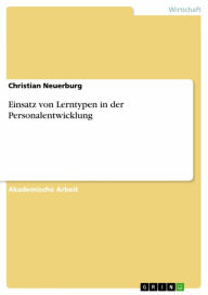 Title: Einsatz von Lerntypen in der Personalentwicklung, Author: Christian Neuerburg