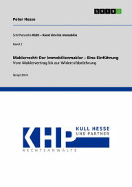 Title: Maklerrecht: Der Immobilienmakler - Eine Einführung. Vom Maklervertrag bis zur Widerrufsbelehrung: Schriftenreihe RUDI - Rund Um Die Immobilie 2, Author: Peter Hesse