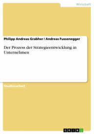 Title: Der Prozess der Strategieentwicklung in Unternehmen, Author: Philipp Andreas Grabher