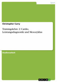 Title: Trainingslehre 2: Cardio, Leistungsdiagnostik und Mesozyklus, Author: Christopher Curry