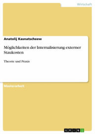 Title: Möglichkeiten der Internalisierung externer Staukosten: Theorie und Praxis, Author: Anatolij Kasnatscheew
